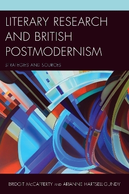 Literary Research and British Postmodernism - Bridgit McCafferty, Arianne Hartsell-Gundy