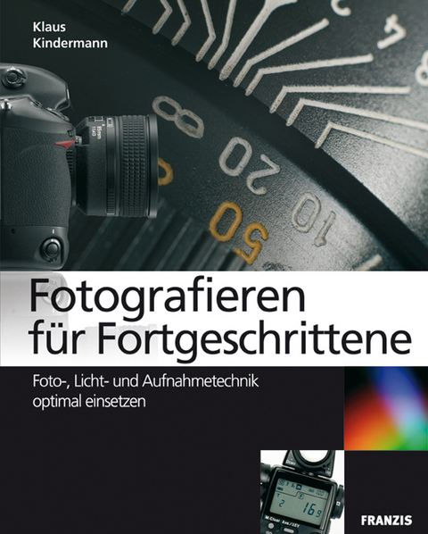 Fotografieren für Fortgeschrittene - Klaus Kindermann