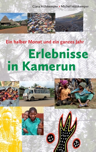 Erlebnisse in Kamerun - Clara Hülskemper, Michel Hülskemper