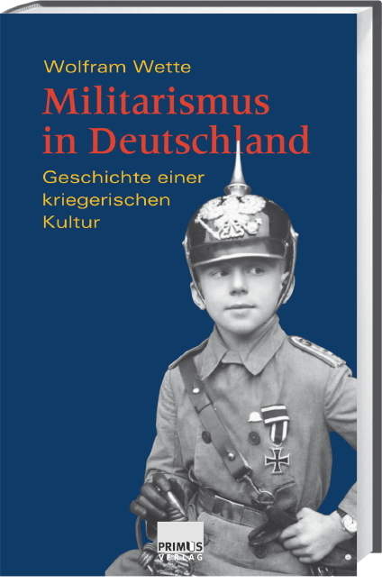 Militarismus in Deutschland - Wolfram Wette