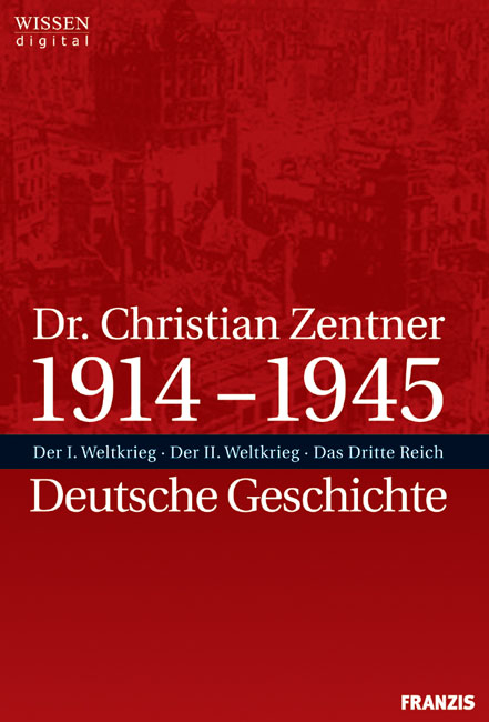 1914-1945. Deutsche Geschichte, 3 CD-ROMs u. 2 DVD-ROMs - Christian Zentner