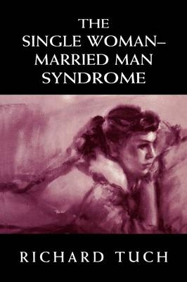 The Single Woman-Married Man Syndrome - Richard Tuch