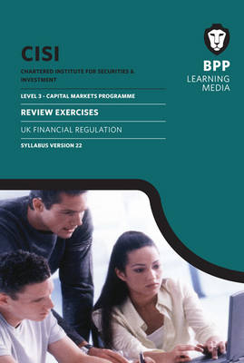 CISI Capital Markets Programme UK Financial Regulation Syllabus Version 22 -  BPP Learning Media