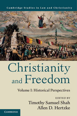 Christianity and Freedom: Volume 1, Historical Perspectives - 