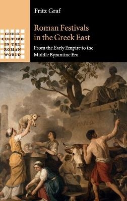 Roman Festivals in the Greek East - Fritz Graf