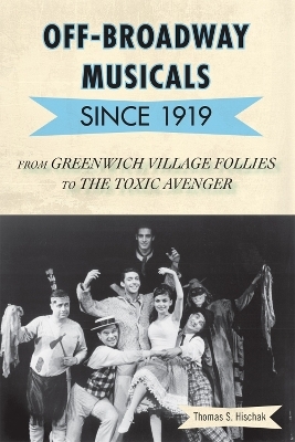 Off-Broadway Musicals since 1919 - Thomas S. Hischak
