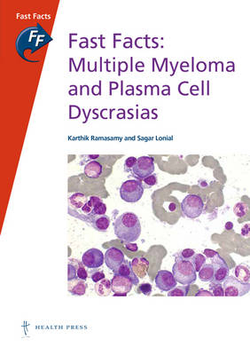 Fast Facts: Multiple Myeloma and Plasma Cell Dyscrasias - Karthik Ramasamy, Sagar Lonial