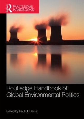 Routledge Handbook of Global Environmental Politics - 