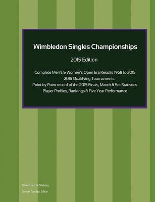 Wimbledon Singles Championships - Complete Open Era Results 2015 Edition - Simon Barclay