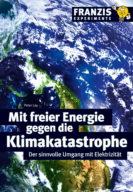 Mit freier Energie gegen die Klimakatastrophe - Peter Lay