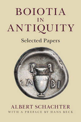 Boiotia in Antiquity - Albert Schachter