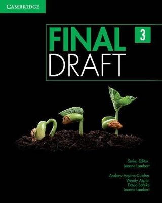 Final Draft Level 3 Student's Book with Online Writing Pack - Andrew Aquino-Cutcher, Wendy Asplin, David Bohlke, Jeanne Lambert
