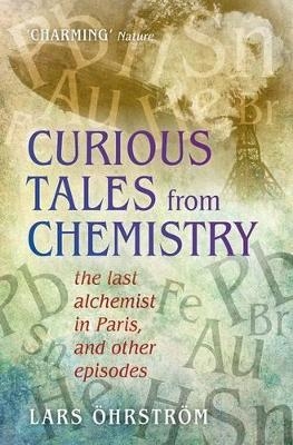 Curious Tales from Chemistry - Lars Öhrström