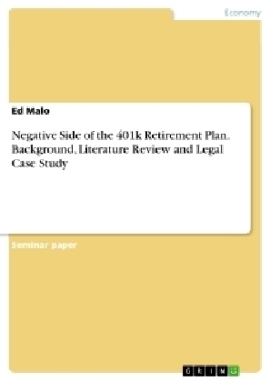 Negative Side of the 401k Retirement Plan. Background, Literature Review and Legal Case Study - Ed Malo