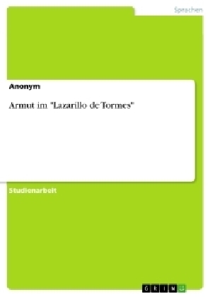 Armut im "Lazarillo de Tormes" -  Anonym