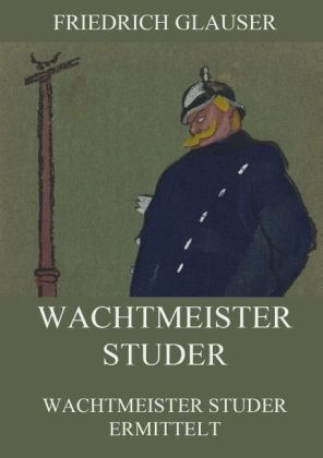 Wachtmeister Studer - Friedrich Glauser