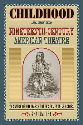 Childhood and NineteenthCentury American Theatre - Shauna Vey