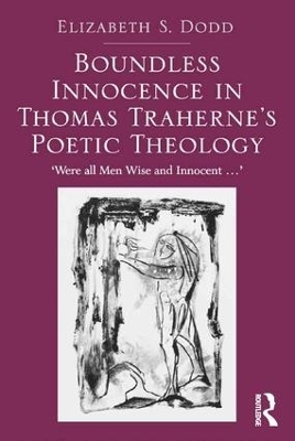 Boundless Innocence in Thomas Traherne's Poetic Theology - Elizabeth S. Dodd