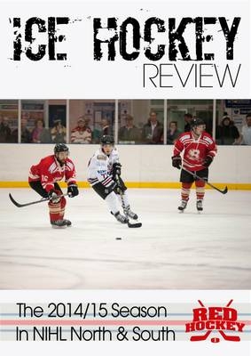 Ice Hockey Review NIHL Yearbook 2015 Sponsored by Red Hockey - 