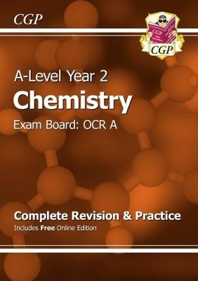 A-Level Chemistry: OCR A Year 2 Complete Revision & Practice with Online Edition -  CGP Books