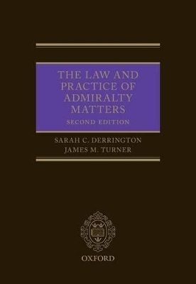 The Law and Practice of Admiralty Matters - Sarah Derrington, James M Turner QC