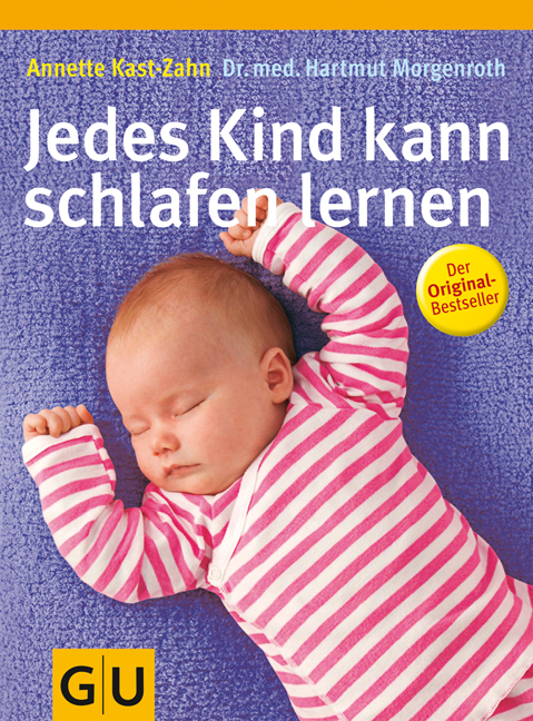 Jedes Kind kann schlafen lernen - Annette Kast-Zahn, Hartmut Morgenroth