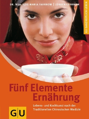 Fünf Elemente Ernährung - Ilse Maria Fahrnow, Jürgen Heinrich Fahrnow