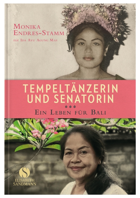 Tempeltänzerin und Senatorin - Monika Endres-Stamm, Ida Ayu Agung Mas
