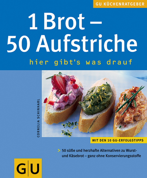 1 Brot - 50 Aufstriche - Cornelia Schinharl