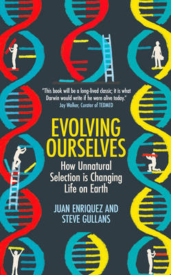 Evolving Ourselves - Juan Enriquez, Steve Gullans