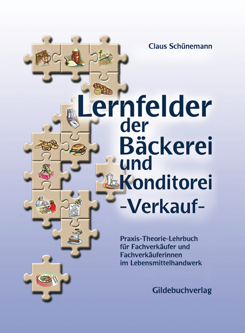 Lernfelder der Bäckerei und Konditorei - Verkauf - Claus Schünemann