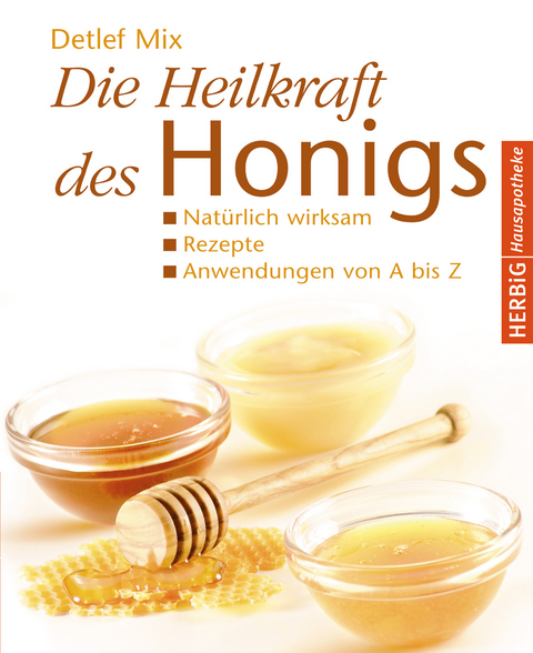 Die Heilkraft des Honigs - Detlef Mix