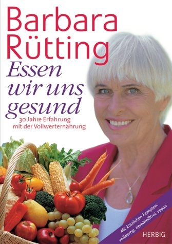 Essen wir uns gesund - Barbara Rütting
