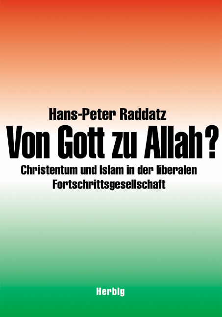 Von Gott zu Allah? - Hans Peter Raddatz