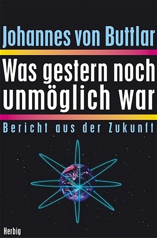 Was gestern noch unmöglich war - Johannes von Buttlar