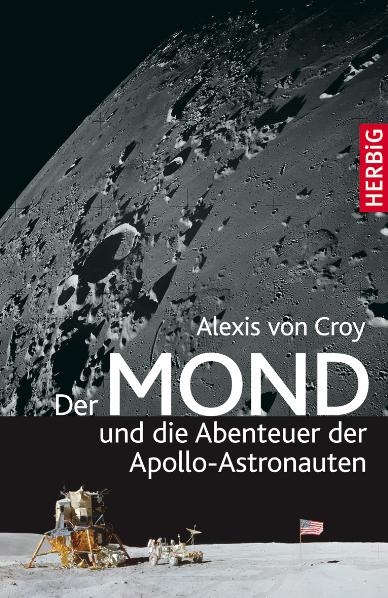 Der Mond und die Abenteuer der Apollo-Astronauten - Alexis von Croy