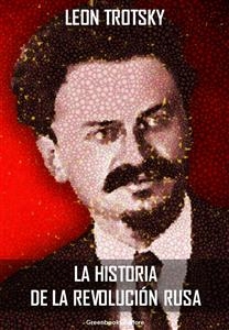 La historia de la revolución Rusa - León Trotski