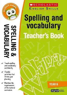 Spelling and Vocabulary Teacher's Book (Year 6) - Shelley Welsh