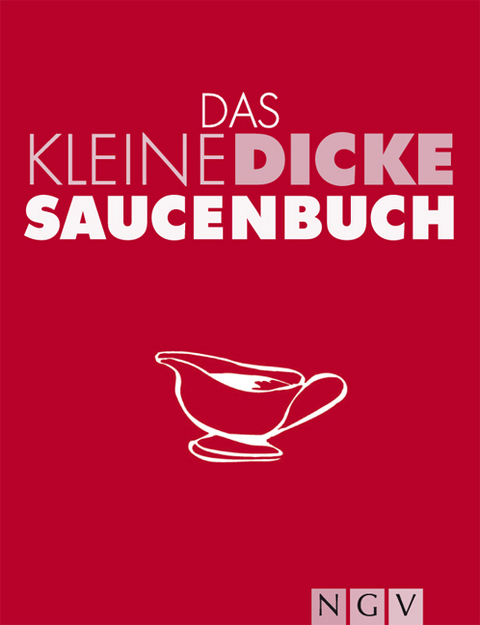 Das kleine dicke Saucenbuch