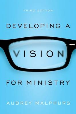 Developing a Vision for Ministry - Aubrey Malphurs