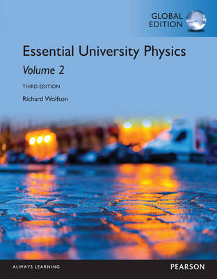Essential University Physics: Volume 2, Global Edition - Richard Wolfson