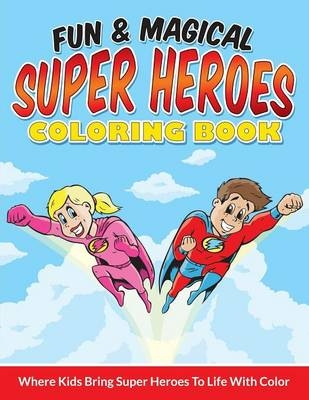 Fun & Magical Super Heroes Coloring Book - Bowe Packer