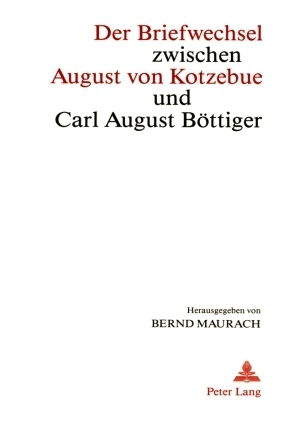 Der Briefwechsel zwischen August von Kotzebue und Carl August Böttiger - 