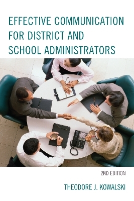 Effective Communication for District and School Administrators - Theodore J. Kowalski