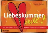 Liebeskummer ade! - Helga Baureis