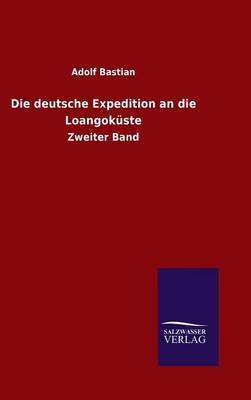 Die deutsche Expedition an die LoangokÃ¼ste - Adolf Bastian