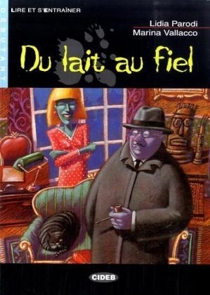 Collection: Lire et s'entraîner - Niveaustufe A2 / Du lait au fiel - Lidia Parodi, Marina Vallacco