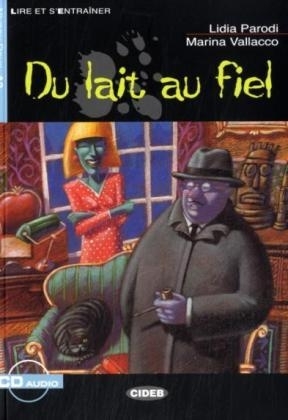 Collection: Lire et s'entraîner - Niveaustufe A1 / Du lait au fiel - Lidia Parodi, Marina Vallacco