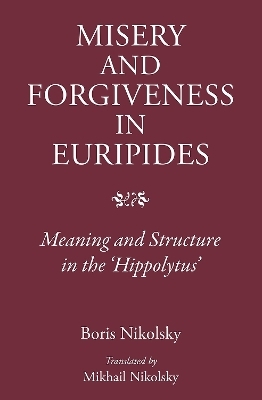 Misery and Forgiveness in Euripides - Boris Nikolsky