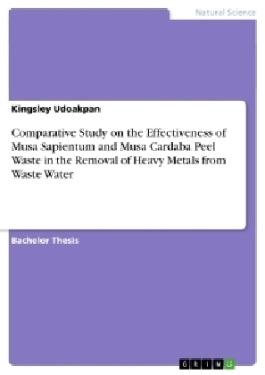 Comparative Study on the Effectiveness of Musa Sapientum and Musa Cardaba Peel Waste in the Removal of Heavy Metals from Waste Water - Kingsley Udoakpan